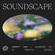 Soundscape 003  Serenity Now cover image