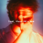 Love, Throw Me A Bone cover image