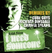 I need someone - remixes by the cube guys, richard dinsdale and charlie solana cover image