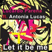 Let it be me (feat. antonia lucas) cover image