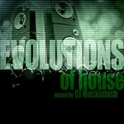 Evolutions of house mixed by cj mackintosh cover image