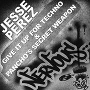 Give it up for techno & pancho's secret weapon cover image