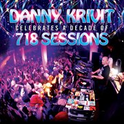 Danny krivit celebrates a decade of 718 sessions cover image