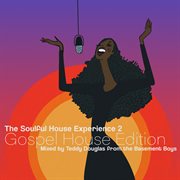 The soulful house experience 2 (gospel house edition) [mixed by teddy douglas] cover image