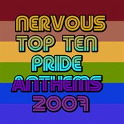 Nervous top ten pride anthems 2007 cover image