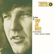The best of tony joe white featuring "polk salad annie" cover image