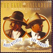 The bard and the balladeer live from cowtown cover image