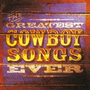 The greatest cowboy songs ever cover image