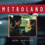 Music and songs from the film metroland - featuring original compositions from mark knopfler cover image