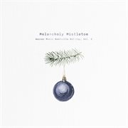 Melancholy Mistletoe : Warner Music Nashville Holiday, Vol. 2 cover image
