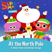 At the north pole & more kids christmas songs cover image