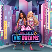 Barbie big city big dreams (original motion picture soundtrack) cover image