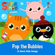 Pop the bubbles & more kids songs cover image