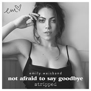 Not afraid to say goodbye (stripped) cover image