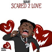 Scared 2 love cover image