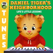 Daniel tiger's neighborhood: life's little lessons cover image