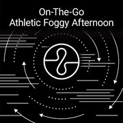 On the go: athletic foggy afternoon cover image