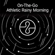 On the go: athletic rainy morning cover image