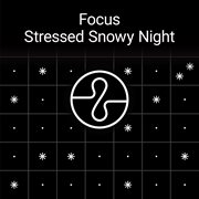 Focus: stressed snowy night cover image