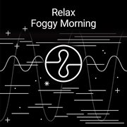 Relax: foggy morning cover image
