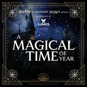 A magical time of year (harry potter & fantastic beasts artists in support of lumos) cover image