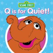 Sesame street: q is for quiet! cover image