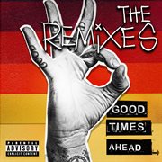 Good times ahead: the remixes cover image