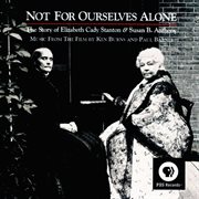Not for ourselves alone: the story of elizabeth cady stanton & susan b. anthony cover image