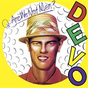 Q: are we not men? a: we are devo! [deluxe remastered edition] cover image