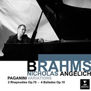 Brahms: paganini variations; 2 rhapsodies, op.79 & 4 ballades, op.10 cover image