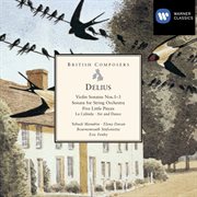 Delius: violin sonatas nos.1-3 - sonata for string orchestra - five little pieces cover image