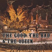 The good, the bad and the queen cover image