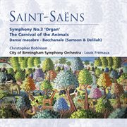 Saint-saens: organ symphony, the carnival of the animals etc cover image