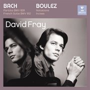Bach: partita in d major, french suite in d minor/boulez: douze notations pour piano, incises cover image