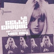 La belle epoque - emi's french girls 1965-68 cover image