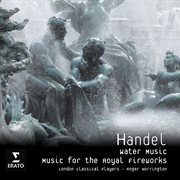 Handel - music for the royal fireworks/ water music cover image
