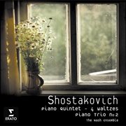 Shostakovich: piano quintet op.57/piano trio no.2/four waltzes cover image
