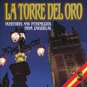 La torre del oro - overtures and intermezzo instrumental from zarzuelas cover image