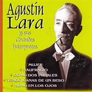 Agustín lara y sus grandes intérpretes cover image