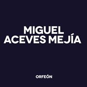 Miguel Aceves Mejía cover image