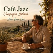 Café Jazz Campagna Italiana: Stare Bene Così