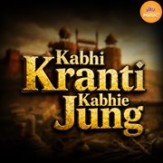 Kabhi Kranti Kabhie Jung (Original Motion Picture Soundtrack)