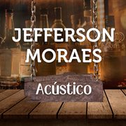 Jefferson Moraes (Acústico) Jefferson Moraes (Acústico)