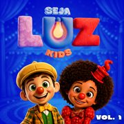 Seja Luz Kids Vol. 1 Seja Luz Kids Vol. 1