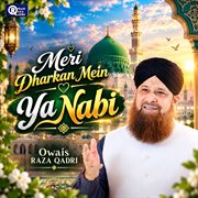 Meri Dharkan Mein Ya Nabi Meri Dharkan Mein Ya Nabi