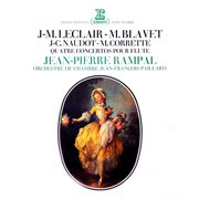 Leclair, blavet, naudot & corrette: quatre concertos pour flûte cover image