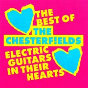 Electric guitars in their hearts: the best of the chesterfields cover image