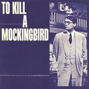 To kill a mocking bird : original motion picture score cover image