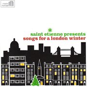 Saint etienne presents songs for a london winter cover image
