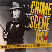 Crime scene usa: classic film noir themes & jazz tracks cover image